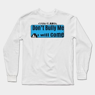 Don't bully me Ver.1 Long Sleeve T-Shirt